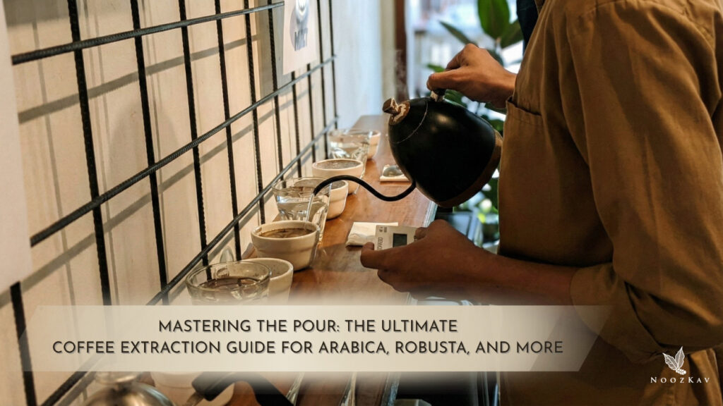 Mastering the Pour: The Ultimate Coffee Extraction Guide for Arabica, Robusta, and More